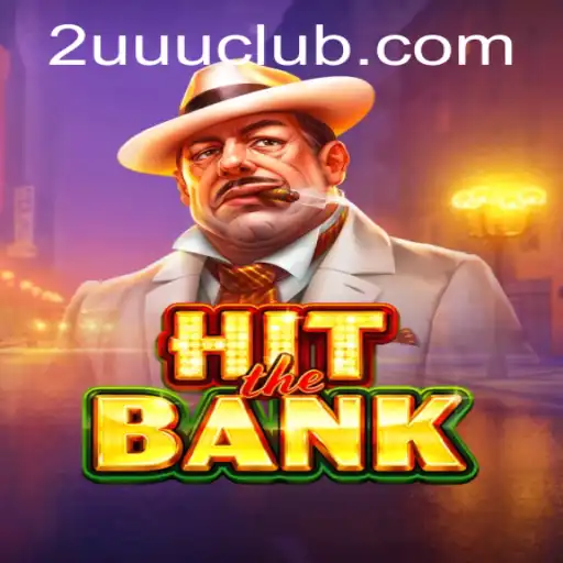 Unveiling the Thrilling World of HitTheBank and Its Unique Challenge 2UUU