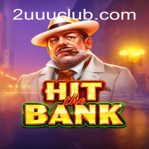 Unveiling the Thrilling World of HitTheBank and Its Unique Challenge 2UUU
